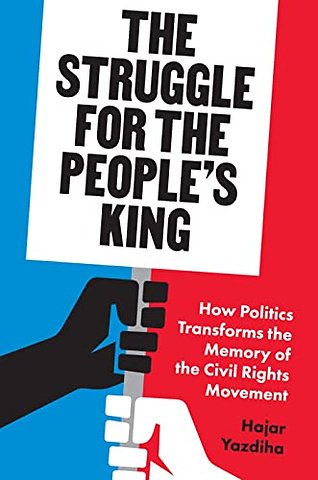 Struggle for the People′s King – How Politics Transforms the Memory of the Civil Rights Movement