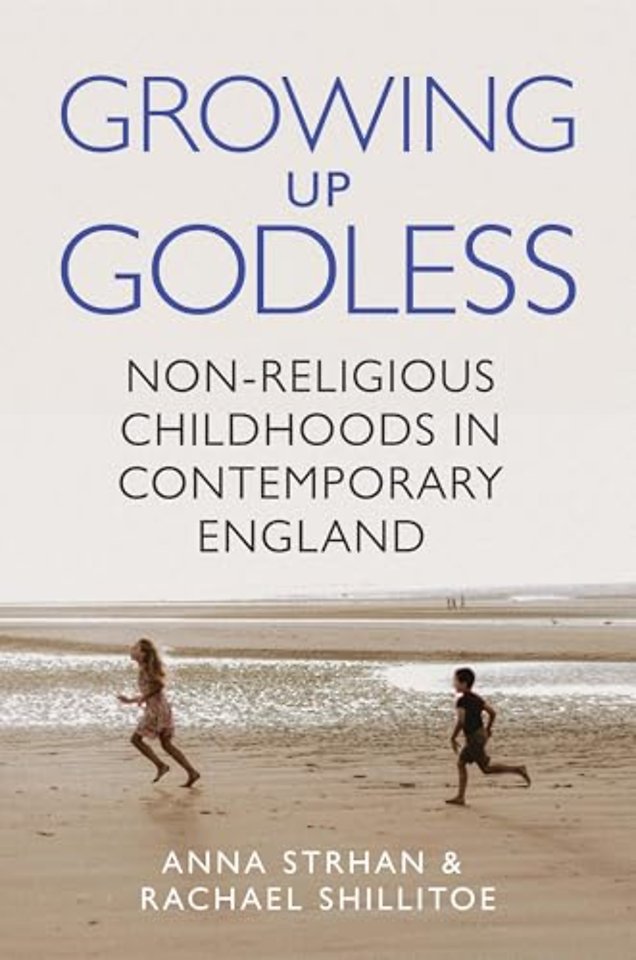 Growing Up Godless – Non–Religious Childhoods in Contemporary England