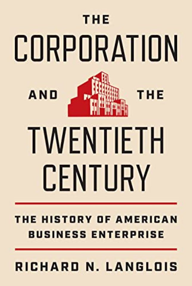 The Corporation and the Twentieth Century – The History of American Business Enterprise
