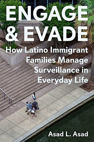 Engage and Evade – How Latino Immigrant Families Manage Surveillance in Everyday Life