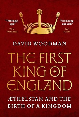 First King of England – Æthelstan and the Birth of a Kingdom