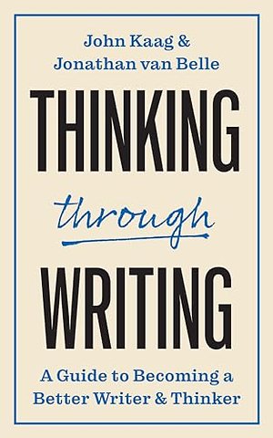 Thinking through Writing – A Guide to Becoming a Better Writer and Thinker