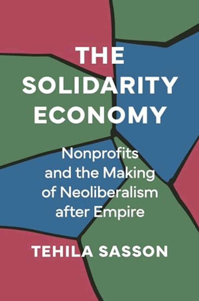 Solidarity Economy – Nonprofits and the Making of Neoliberalism after Empire