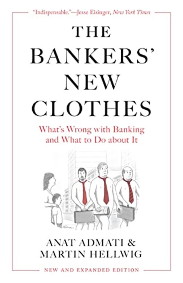 Bankers′ New Clothes – What′s Wrong with Banking and What to Do about It – New and Expanded Edition