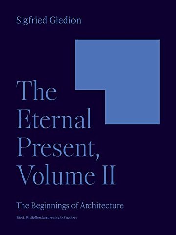 The Eternal Present, Volume II – The Beginnings of Architecture