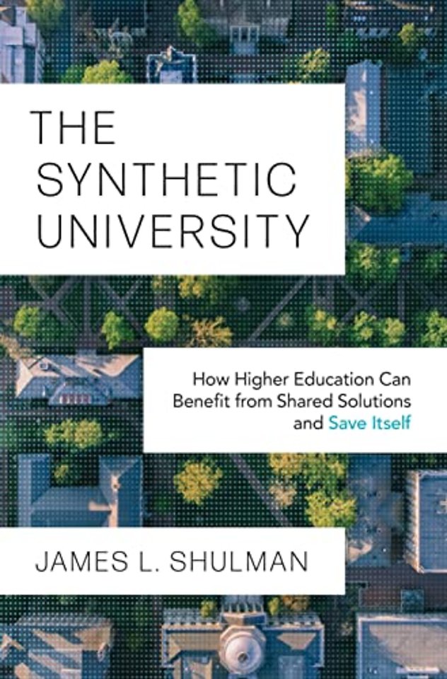 The Synthetic University – How Higher Education Can Benefit from Shared Solutions and Save Itself