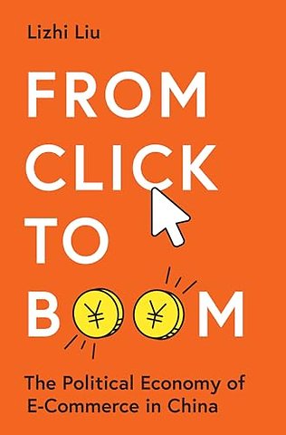 From Click to Boom – The Political Economy of E–Commerce in China