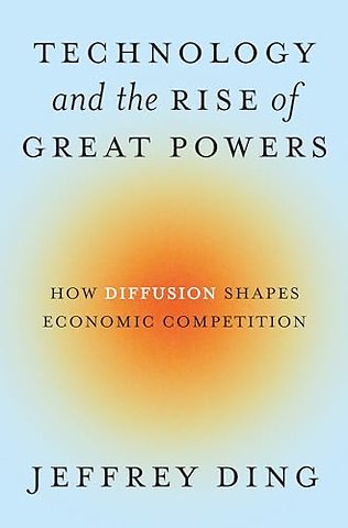 Technology and the Rise of Great Powers – How Diffusion Shapes Economic Competition