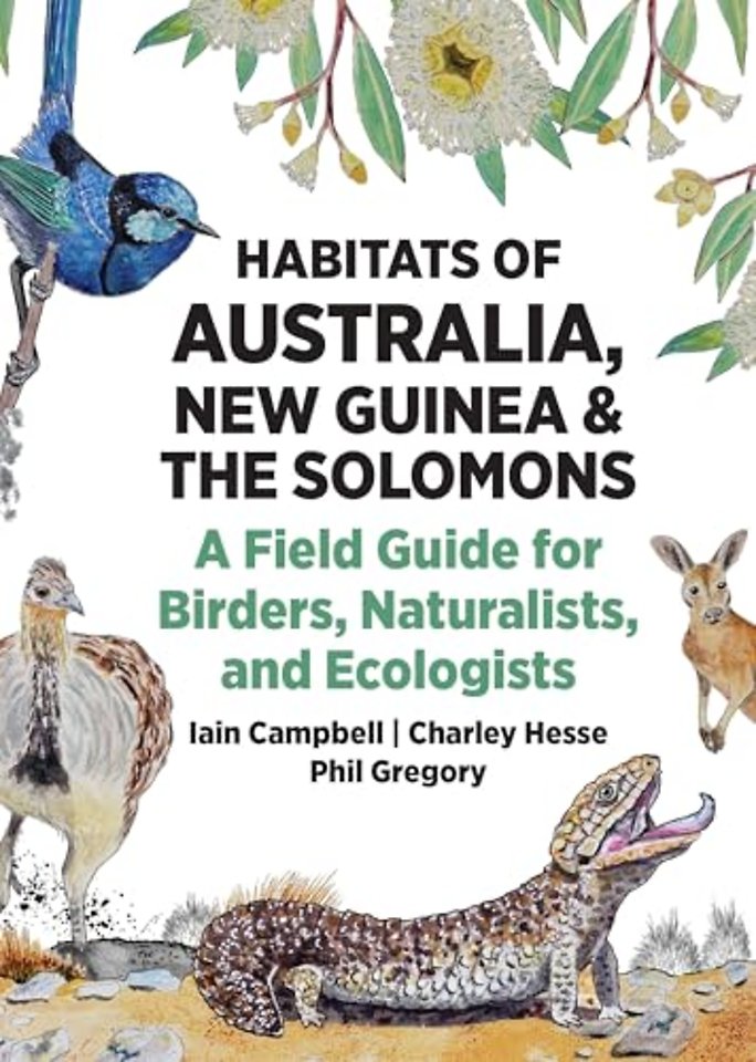 Habitats of Australia, New Guinea, and the Solomons – A Field Guide for Birders, Naturalists, and Ecologists