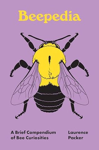Beepedia – A Brief Compendium of Bee Curiosities