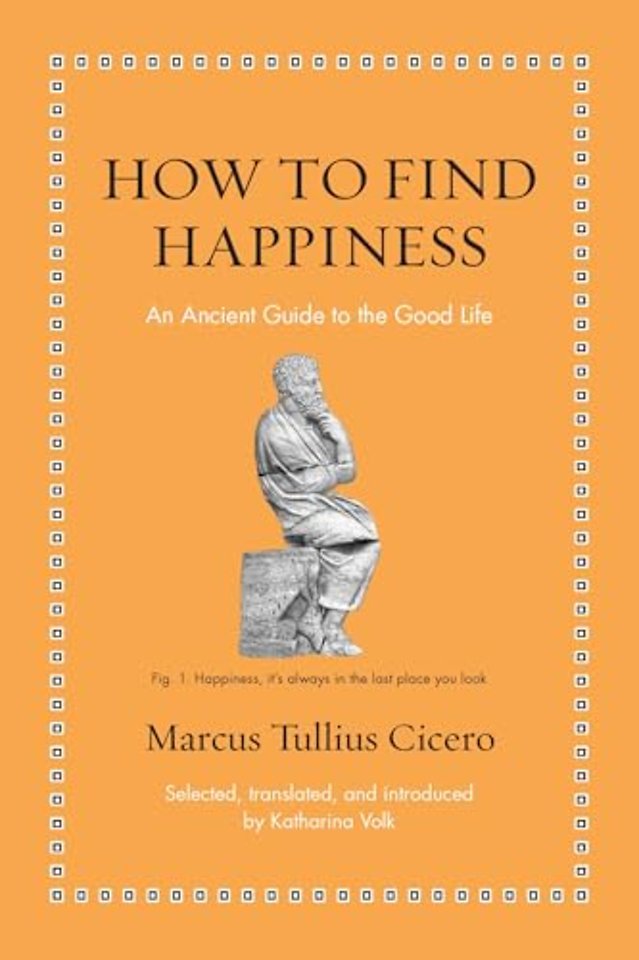 How to Find Happiness – An Ancient Guide to the Good Life