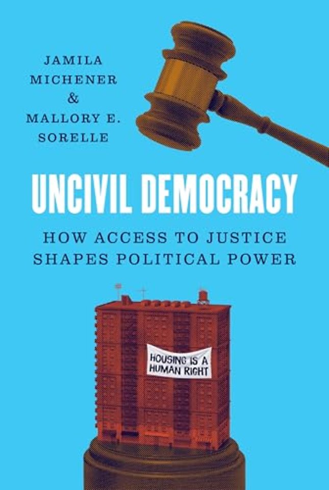 Uncivil Democracy – How Access to Justice Shapes Political Power