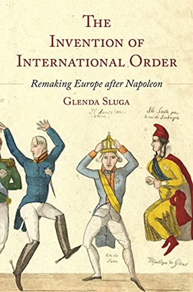 The Invention of International Order – Remaking Europe after Napoleon