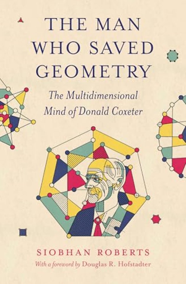 The Man Who Saved Geometry – The Multidimensional Mind of Donald Coxeter