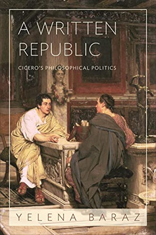 A Written Republic – Cicero′s Philosophical Politics