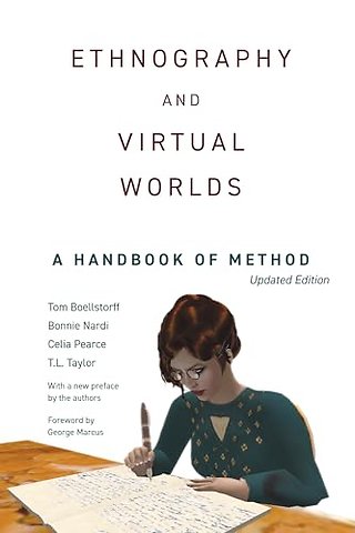 Ethnography and Virtual Worlds – A Handbook of Method, Updated Edition