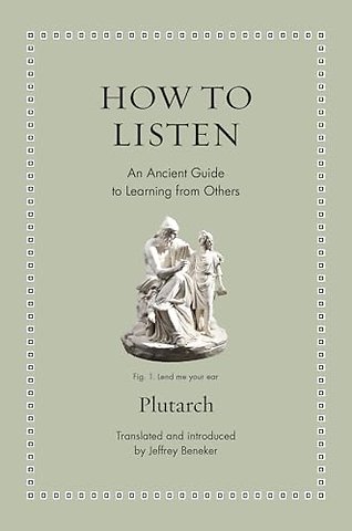 How to Listen – An Ancient Guide to Learning from Others
