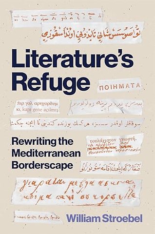 Literature′s Refuge – Rewriting the Mediterranean Borderscape