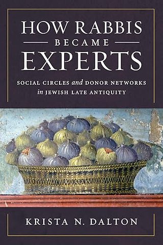 How Rabbis Became Experts – Social Circles and Donor Networks in Jewish Late Antiquity