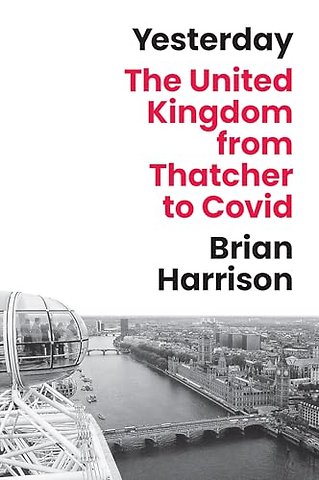 Yesterday – The United Kingdom from Thatcher to Covid