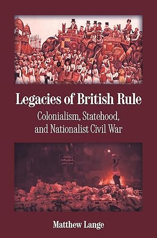 Legacies of British Rule – Colonialism, Statehood, and Nationalist Civil War