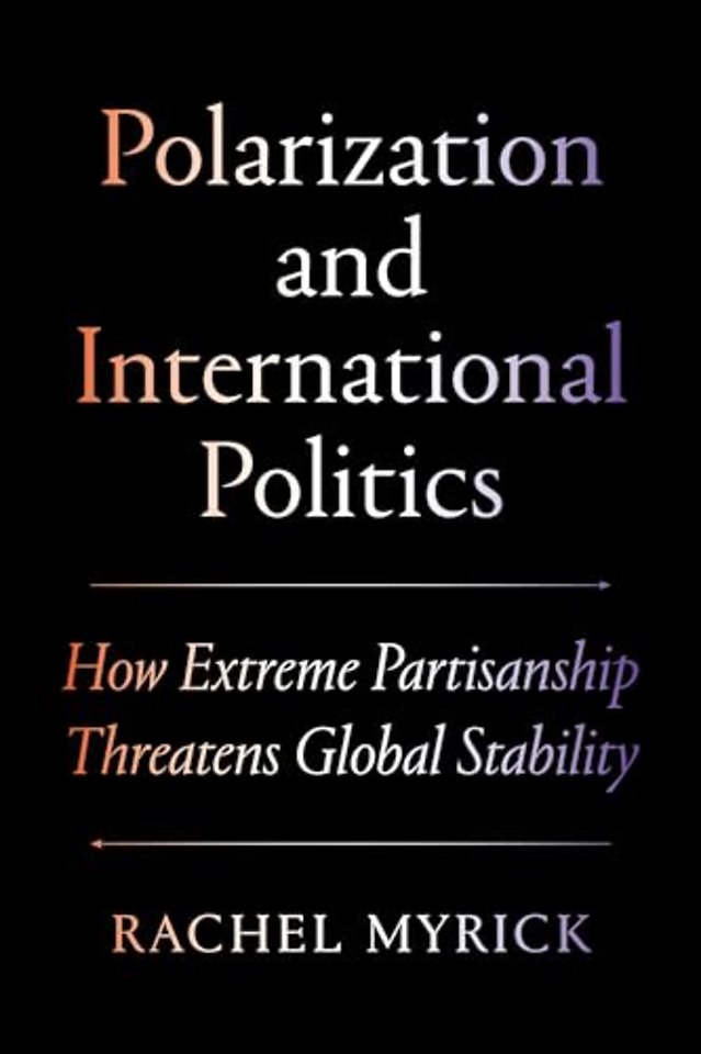 Polarization and International Politics – How Extreme Partisanship Threatens Global Stability