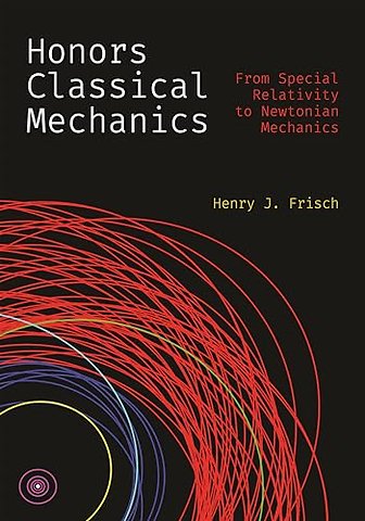 Honors Classical Mechanics – From Special Relativity to Newtonian Mechanics