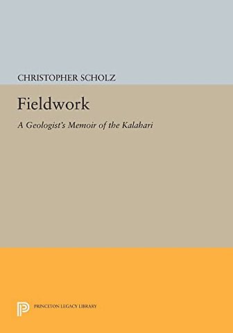 Fieldwork – A Geologist`s Memoir of the Kalahari