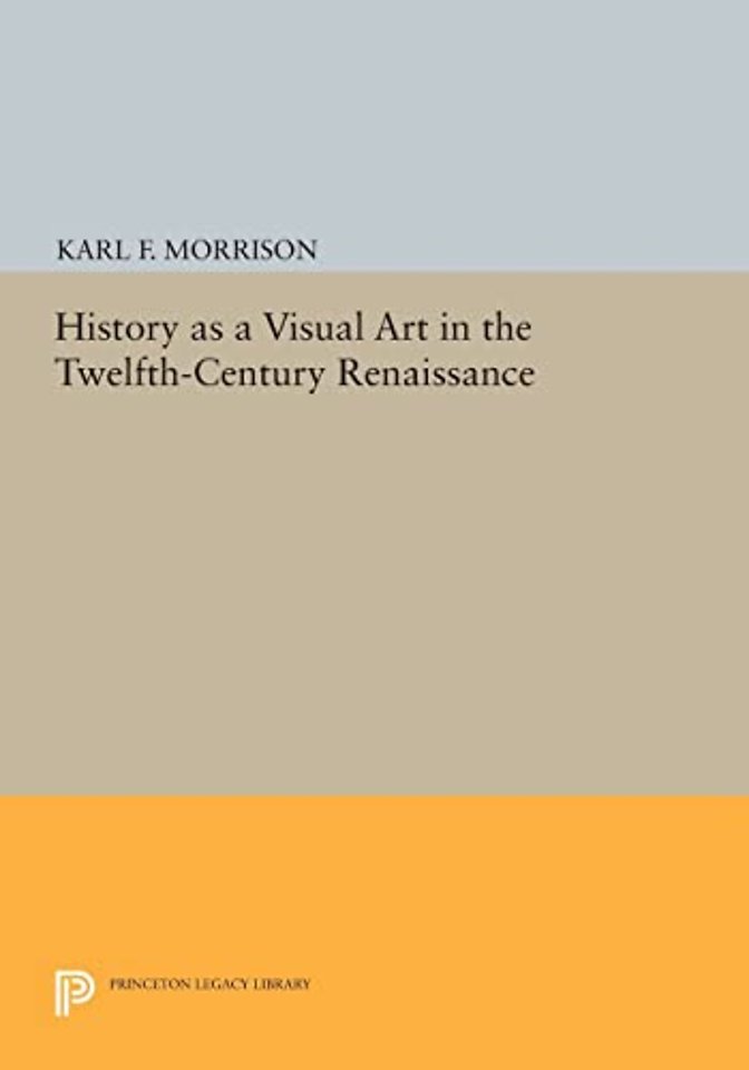 History as a Visual Art in the Twelfth–Century Renaissance
