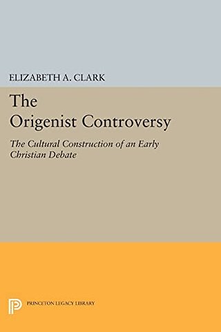 Origenist Controversy – The Cultural Construction of an Early Christian Debate