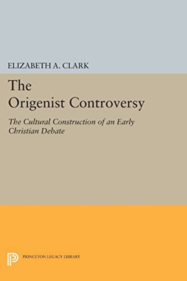 Origenist Controversy – The Cultural Construction of an Early Christian Debate
