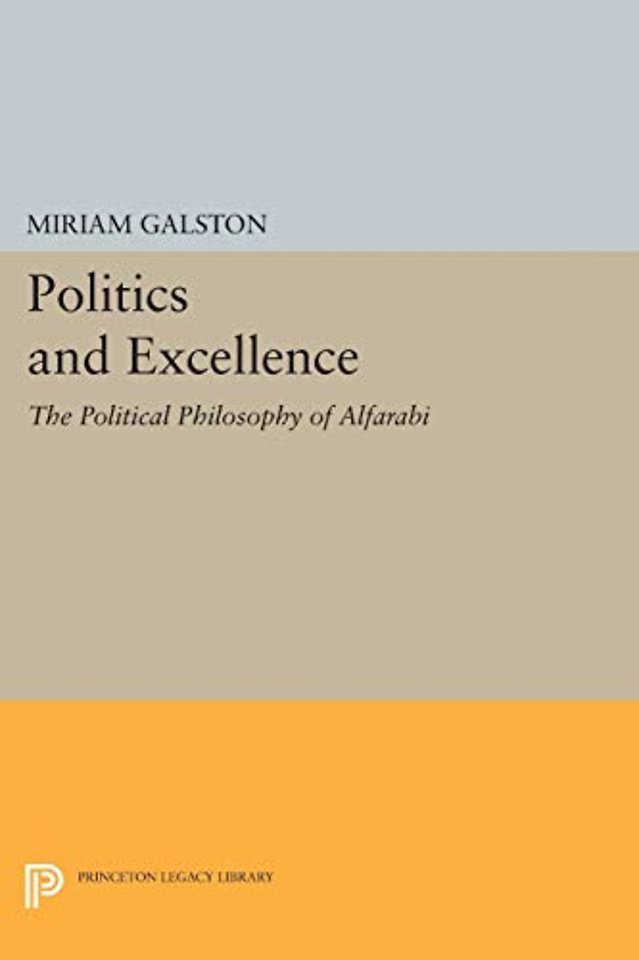 Politics and Excellence – The Political Philosophy of Alfarabi