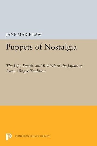 Puppets of Nostalgia – The Life, Death, and Rebirth of the Japanese Awaji Ningyo Tradition
