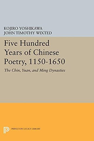 Five Hundred Years of Chinese Poetry, 1150-1650