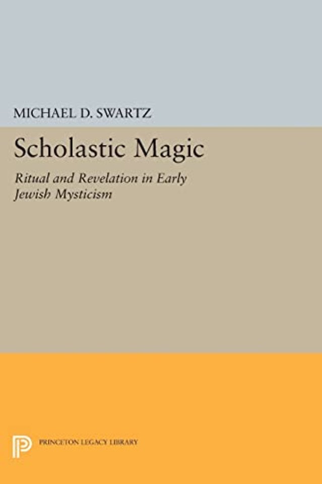 Scholastic Magic – Ritual and Revelation in Early Jewish Mysticism