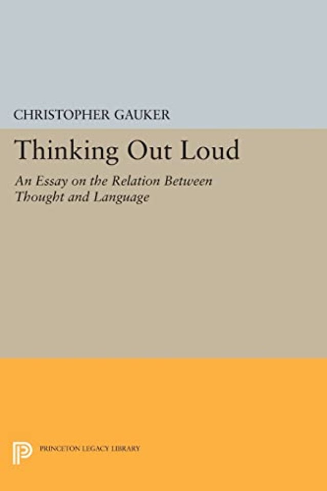 Thinking Out Loud – An Essay on the Relation between Thought and Language
