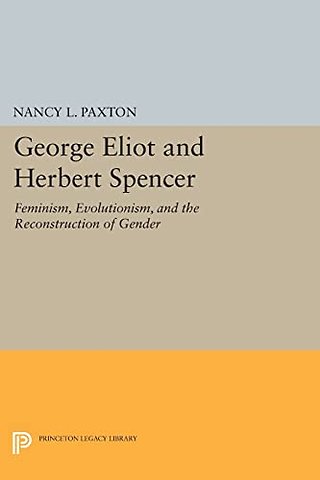 George Eliot and Herbert Spencer – Feminism, Evolutionism, and the Reconstruction of Gender