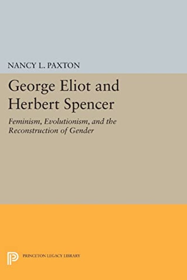 George Eliot and Herbert Spencer – Feminism, Evolutionism, and the Reconstruction of Gender