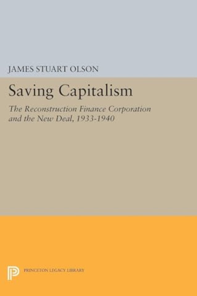 Saving Capitalism – The Reconstruction Finance Corporation and the New Deal, 1933–1940