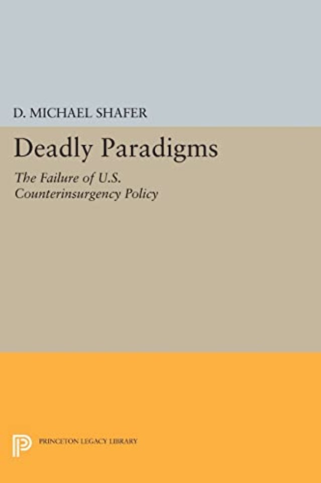 Deadly Paradigms – The Failure of U.S. Counterinsurgency Policy