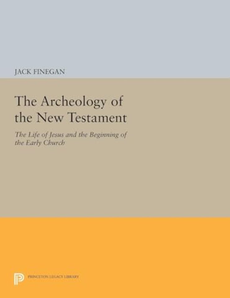 The Archeology of the New Testament – The Life of Jesus and the Beginning of the Early Church – Revised Edition
