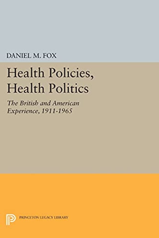 Health Policies, Health Politics – The British and American Experience, 1911–1965