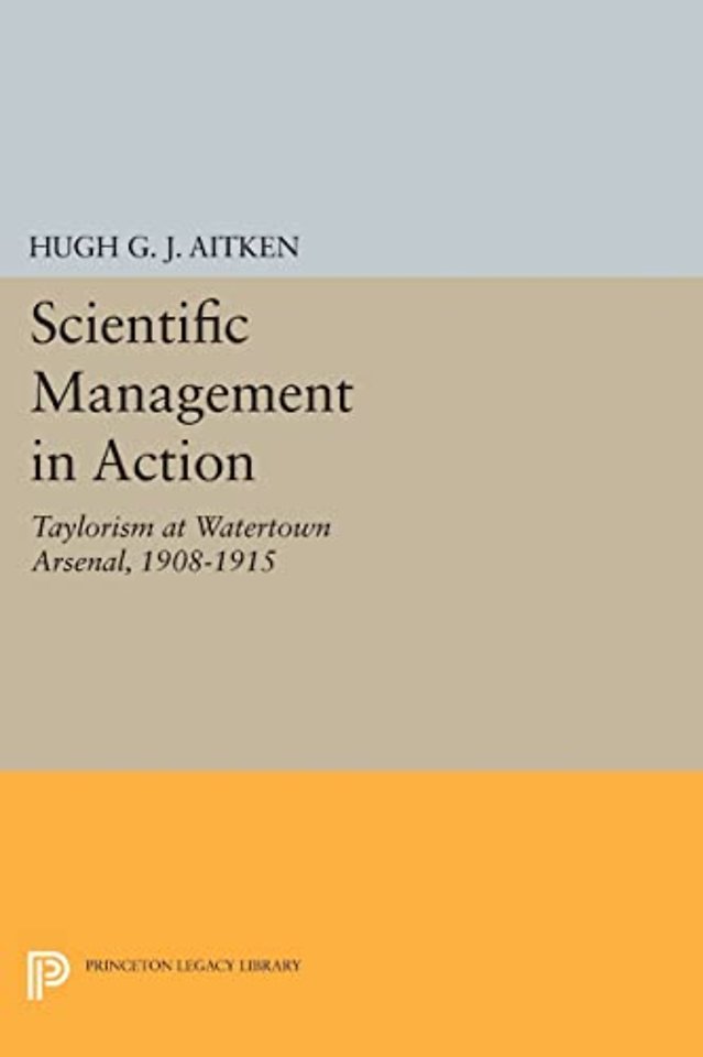 Scientific Management in Action – Taylorism at Watertown Arsenal, 1908–1915