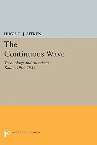 Continuous Wave – Technology and American Radio, 1900–1932