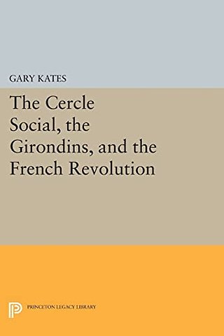 The Cercle Social, the Girondins, and the French Revolution