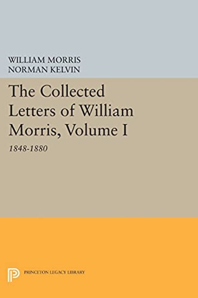 The Collected Letters of William Morris, Volume I – 1848–1800