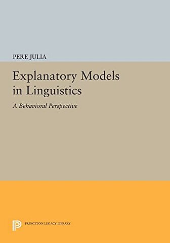 Explanatory Models in Linguistics – A Behavioral Perspective