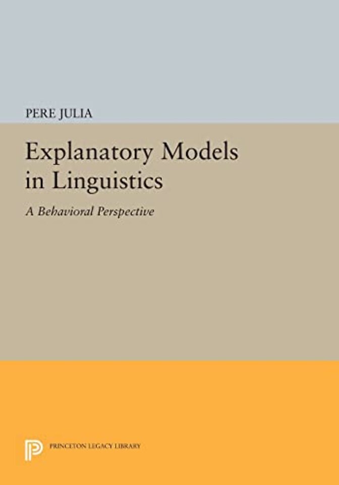 Explanatory Models in Linguistics – A Behavioral Perspective