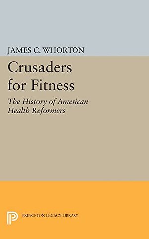Crusaders for Fitness – The History of American Health Reformers