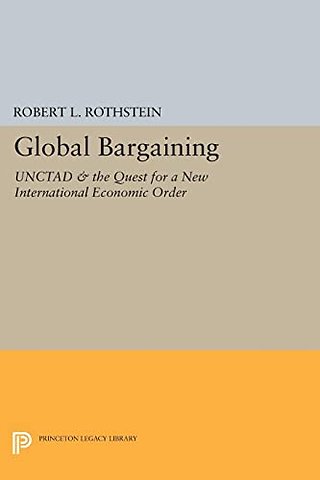 Global Bargaining – UNCTAD and the Quest for a New International Economic Order